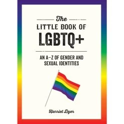 The Little Book Of LGBTQ+ (An A-Z Of Gender And Sexual Identities)
