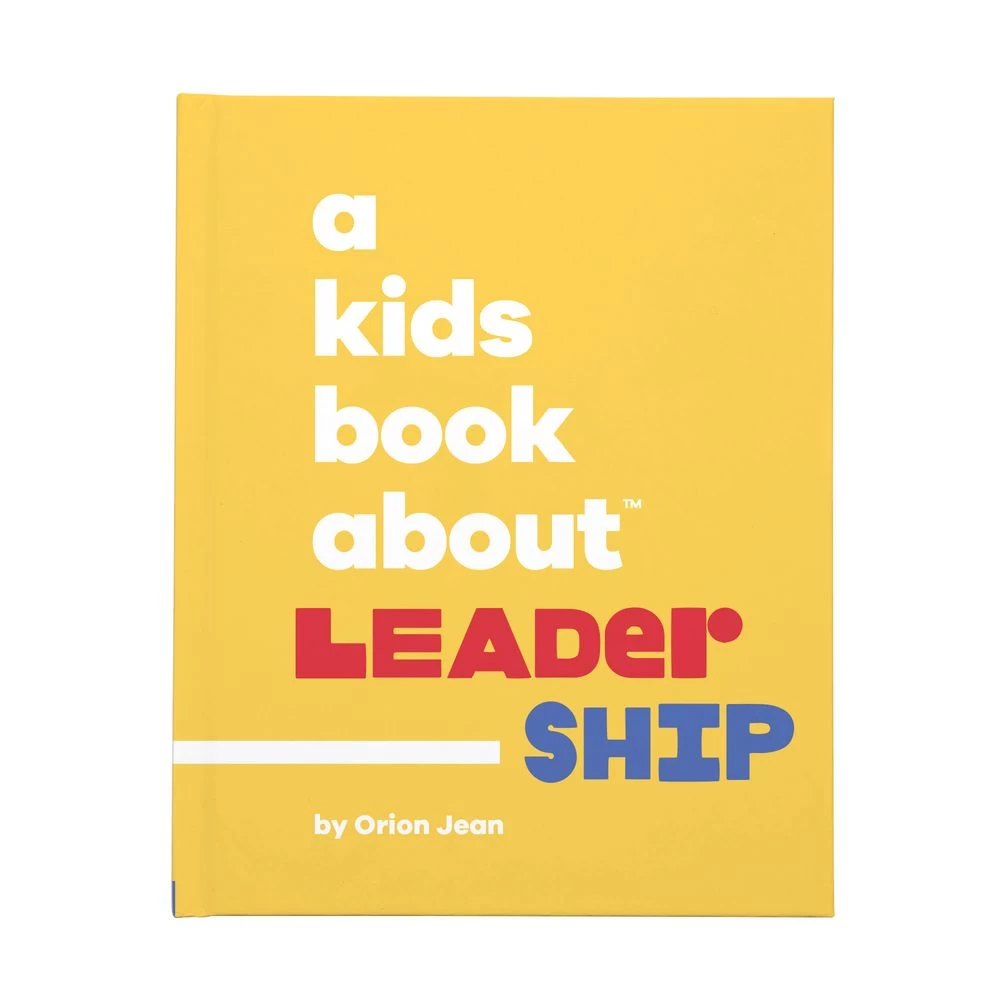 A Kids Book About™ Leadership 1 A Kids Book About™ Leadership